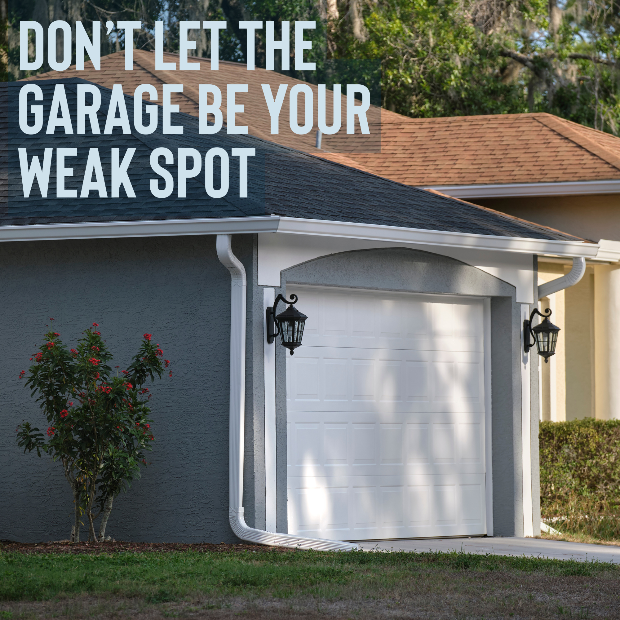 Daylight view of a suburban home garage with overlay text reading “Don’t let the garage be your weak spot,” emphasizing the importance of securing garages with smart security solutions.